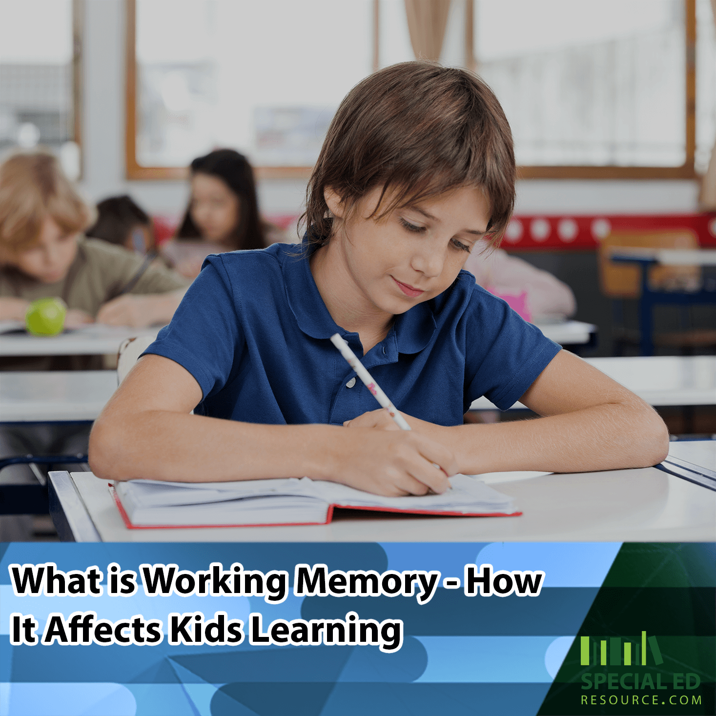 A child in a blue polo shirt sits at a classroom desk, focused on writing in a notebook. Other students are blurred in the background, and a blue banner across the bottom of the image reads, 'What is Working Memory – How It Affects Kids Learning,' with the Special Ed Resource logo in the corner.